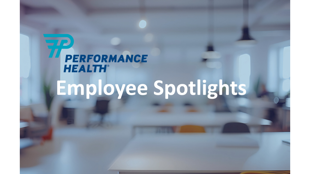 Performance Health Employee Spotlights
