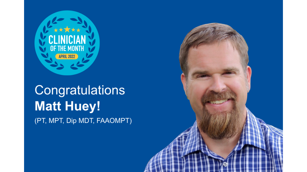 Clinician of the Month: Matt Huey