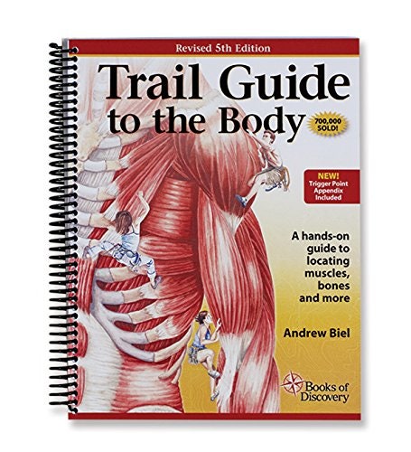 Trail Guide to the Body: How to Locate Muscles, Bones and More 